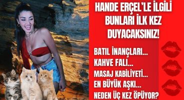 Kerem Bürsin ile aşk yaşayan Hande Erçel hakkında bilinmeyenler! Hande Erçel’in tüm bilinmeyenleri! Magazin Haberi