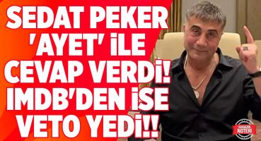 IMDB Sedat Peker Videolarını Listeden Çıkardı! Paylaşımları Kaldıranlara ‘AYET’ İle Cevap Verdi!! Magazin Haberleri