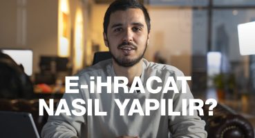 E-İhracat Nasıl Yapılır? | E-Ticarete Giriş