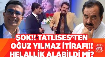 İbrahim Tatlıses’ten Oğuz Yılmaz İtirafı! Tatlıses Helallik Alabildi Mi? Sosyal Medya İkiye Bölündü! Magazin Haberleri