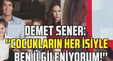 Demet Şener’den olay açıklamalar! ”Çocuklarla hep ben ilgileniyorum!” Magazin Haberi