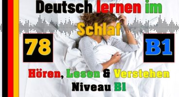 Deutsch lernen im Schlaf & Hören, Lesen und Verstehen-B1-78 – 🇸🇾🇹🇷🇨🇳🇺🇸🇫🇷🇯🇵🇪🇸🇮🇹🇺🇦🇵🇹🇷🇺🇬🇧🇵🇱🇮🇶🇮🇷🇹🇭🇷🇸