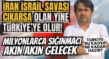 İRAN İSRAİL SAVAŞI ÇIKAR TÜRKİYE’YE SIĞINMACI YAĞMURU BAŞLAR