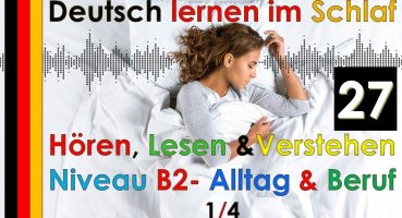 Deutsch lernen im Schlaf & Hören  Lesen und Verstehen Niveau B2 – Alltag und Beruf 1/4 – 20
