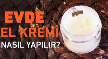 Evde El Kremi Nasıl Yapılır?