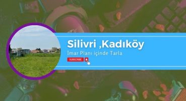 İstanbul’Silivri’Kadıköy Satılık Arsa Satılık Arsa