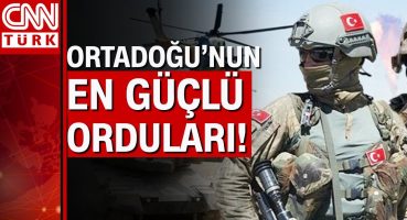 Ortadoğu’nun en güçlü ordusu Türk ordusu seçildi! TSK’nın gerisinde kalanlar