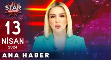 Star Ana Haber | 13 Nisan 2024 Cumartesi