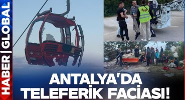 Antalya’da Teleferik Kabini Düştü: 1 Ölü 7 Yaralı