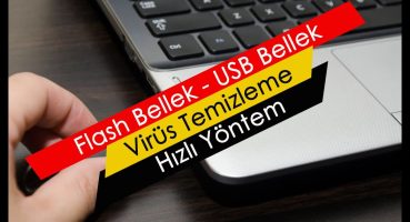Flash Bellek – USB Bellek | Virüs Temizleme | Hızlı Yöntem