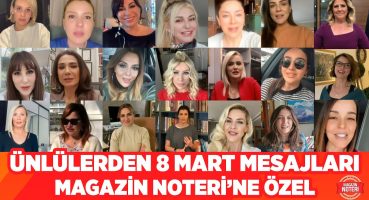 Ünlülerden 8 Mart Dünya Emekçi Kadınlar Günü Mesajları | MAGAZİN NOTERİ’NE ÖZEL Magazin Haberleri