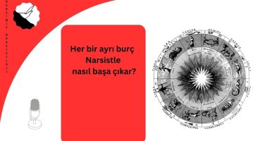 Her bir ayrı burç  Narsistle nasıl başa çıkar?