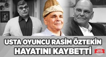 Son dakika haberi: Usta oyuncu Rasim Öztekin hayatını kaybetti l Magazin Noteri Magazin Haberleri