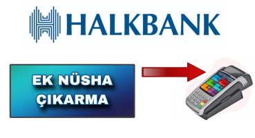 HalkBank Pos Cihazı Üzerinden Ek Nüsha – HalkBank Pos Slip Kopya çıkarma