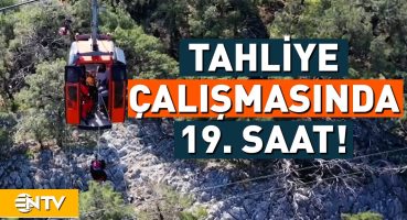 Antalya’da Teleferik Kazasında Tahliye Çalışmaları Nasıl Yapılıyor? | NTV