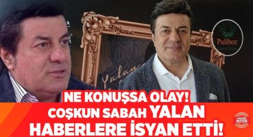 Coşkun Sabah “GEÇİNEMİYORUM” Sözüne Açıklık Getirdi! Magazin Noteri’ne Özel Açıklamalar.. Magazin Haberleri