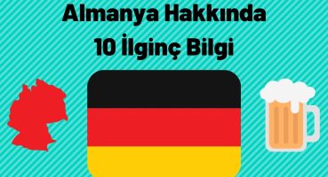 Almanya Hakkında 10 İlginç Bilgi