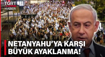 İsrailliler Netanyahu’ya Karşı Sokağa Döküldü! ‘Suç Bakanı’ Diyerek İstifasını İstediler– TGRT Haber