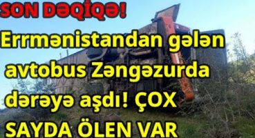 Errmənistandan gələn avtobus Zəngəzurda dərəyə aşdı! ÇOX SAYDA ÖLEN VAR Fragman İzle