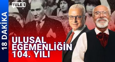 Devlet oligarşinin, Cumhuriyet milletin | 18 DAKİKA (23 NİSAN 2024)