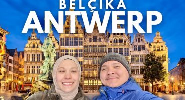 Günübirlik Belçika ‘ANVERS’ Gezisi | Belçika’da Gezilecek Şehirler? Belçika Antwerpen Vlog 🇧🇪