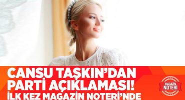 Cansu Taşkın’dan Parti Açıklaması! İlk Kez Magazin Noteri’nde! | Magazin Noteri Magazin Haberleri