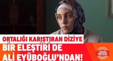 Ortalığı Karıştıran Dizi ‘Bir Başkadır’a Bir Eleştiri de Ali Eyüboğlu’ndan! Magazin Haberleri