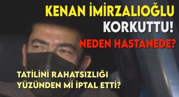 MAGAZİN HABERLERİ | KENAN İMİRZALIOĞLU KORKUTTU! ÜNLÜ OYUNCU NEDEN HASTANEDE? Magazin Haberi