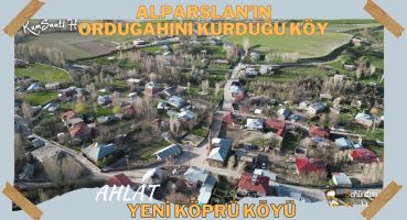 Alparslan’ın Ordugahını Kurduğu Köy | Ahlat Yeni Köprü Köyü Fragman İzle