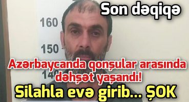 SON DEQİQE ! OĞUZDA DƏHŞƏT YAŞANDI! XEBER , XEBER 2024 Fragman İzle