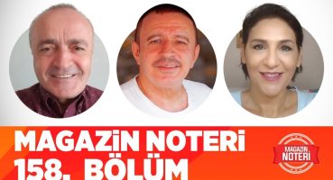 MAGAZİN NOTERİ 158. BÖLÜM | Magazin Noteri Magazin Haberleri