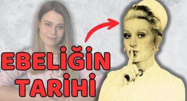 Ebelik Tarihi | Ebelerin Önemi | Bakım