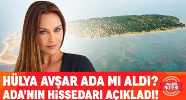 Hülya Avşar Ali Eyüboğlu’na Açıkladı! 55 Milyona Çiçek Adası’nı Satın Aldı mı? | Magazin Noteri Magazin Haberleri