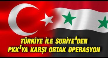 Türkiye ile Suriye’den PKK’ya karşı ortak operasyon anlaşması