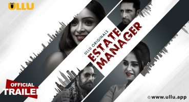 Estate Manager | Part – 01 | Official Trailer | Ullu Originals | Releasing On : 10th May Fragman izle