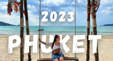 ULTIMATE TRAVEL GUIDE TO PHUKET, THAILAND (2023)