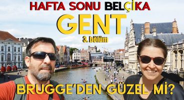 Gent Gezisi |  Belçika | Nereye Gitsek 3.Bölüm