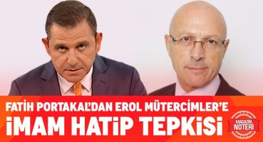 Fatih Portakal’dan Erol Mütercimler’e İmam Hatip Tepkisi! | Magazin Noteri Magazin Haberleri