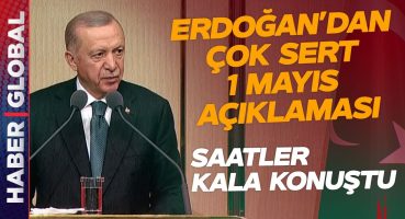 Erdoğan’dan Saatler Kala Çok Sert 1 Mayıs Açıklaması: O İsimlere Böyle Seslendi