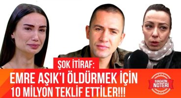 ŞOK İTİRAF; “EMRE AŞIK’I ÖLDÜRMEK İÇİN PARA TEKLİF ETTİLER!” DUYDUKLARINIZA İNANAMAYACAKSINIZ! Magazin Haberleri