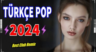 🎶 Türkçe Pop Remix Şarkılar 2024 🔥 Bu Ayın En Çok Dinlenen Yeni Çıkan Şarkıları️ | Best Club Remix 🔊