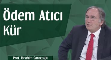 Ödem Atıcı Kür | Prof. İbrahim Saraçoğlu