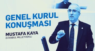 İstanbul Milletvekilimiz Mustafa Kaya I Genel Kurul Konuşması 07.05.2024 Fragman İzle