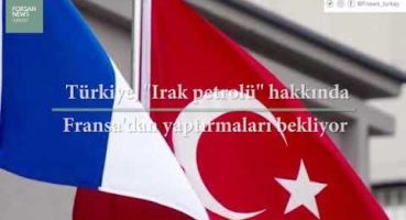 Türkiye, “Irak petrolü” hakkında Fransa’dan yaptırmaları bekliyor