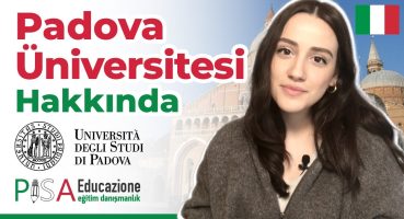 Padova Üniversitesi Hakkında Genel Bilgiler | Bölümler ve Kabul Şartları | İtalya’da Eğitim