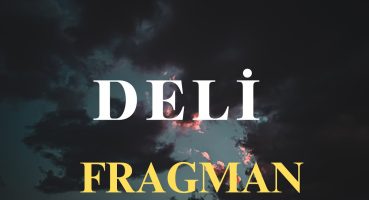 DELİ Fragman Fragman izle