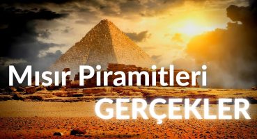 Mısır Piramitleri Hakkında Gerçekler | Keops Piramiti | Kefren Piramiti | Mikorinos Piramiti