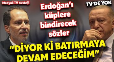 Fatih Erbakan Erdoğan’a açtı ağzını yumdu gözünü! “Diyor ki batırmaya devam edeceğim!”