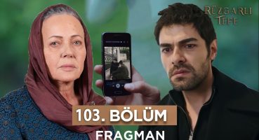 Rüzgarlı Tepe 103. Bölüm Fragmanı l Babanı Songül Hapse Yolladı Halil Fragman izle