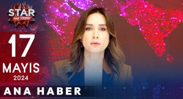 Star Ana Haber | 17 Mayıs 2024 Cuma